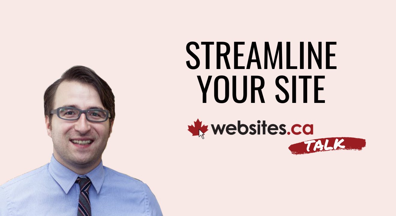 How To Streamline Your Website – Websites.ca Talk Ep. 13