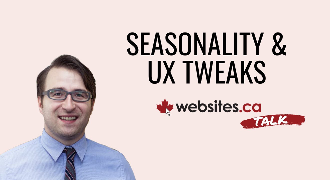 Managing Business Seasonality Via Website User Experience – Websites.ca Talk Ep. 16